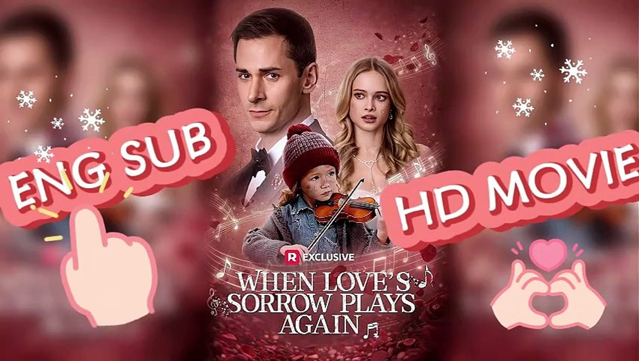 🎬 When Love’s Sorrow Plays Again HD FreeEpisodes