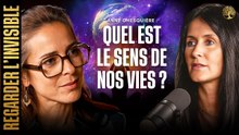ANNE GHESQUIERE - QUEL EST LE SENS DE NOS VIES  – REGARDER LINVISIBLE EP6