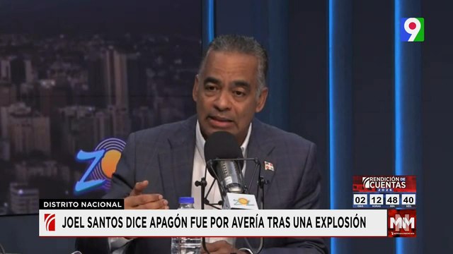 Explosión causó apagón según Joel Santos | Noticias & Mucho MAS