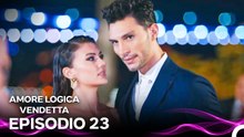 Amore Logica Vendetta Episodio 23 (Doppiato in Italiano)