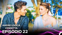 Amore Logica Vendetta Episodio 22 (Doppiato in Italiano)
