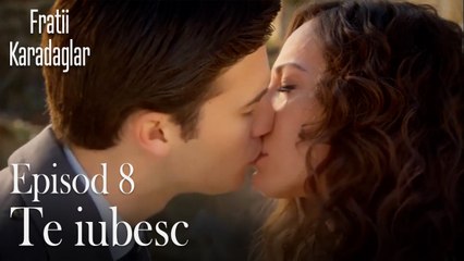 Te iubesc-Fratii Episod 8