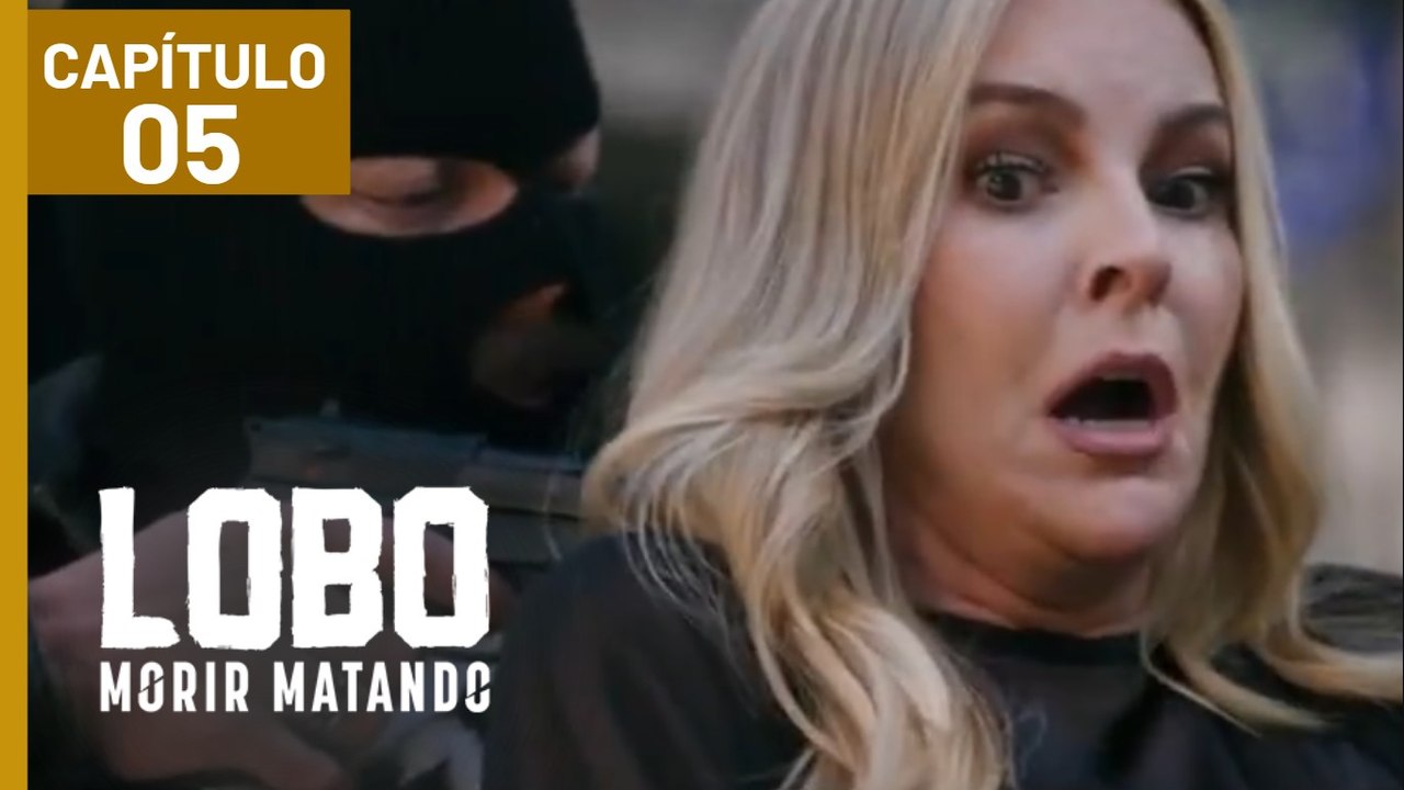 LOBO MORIR MATANDO | CAPÍTULO 05 | EPISODIO 05