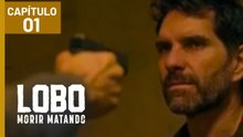 LOBO MORIR MATANDO | CAPÍTULO 01 #Estreño