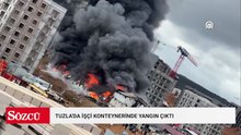 Tuzla'da işçi konteynerinde çıkan yangına müdahale ediliyo