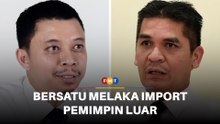 ‘Import’ pemimpin luar, Yadzil persoal kekuatan Bersatu Melaka