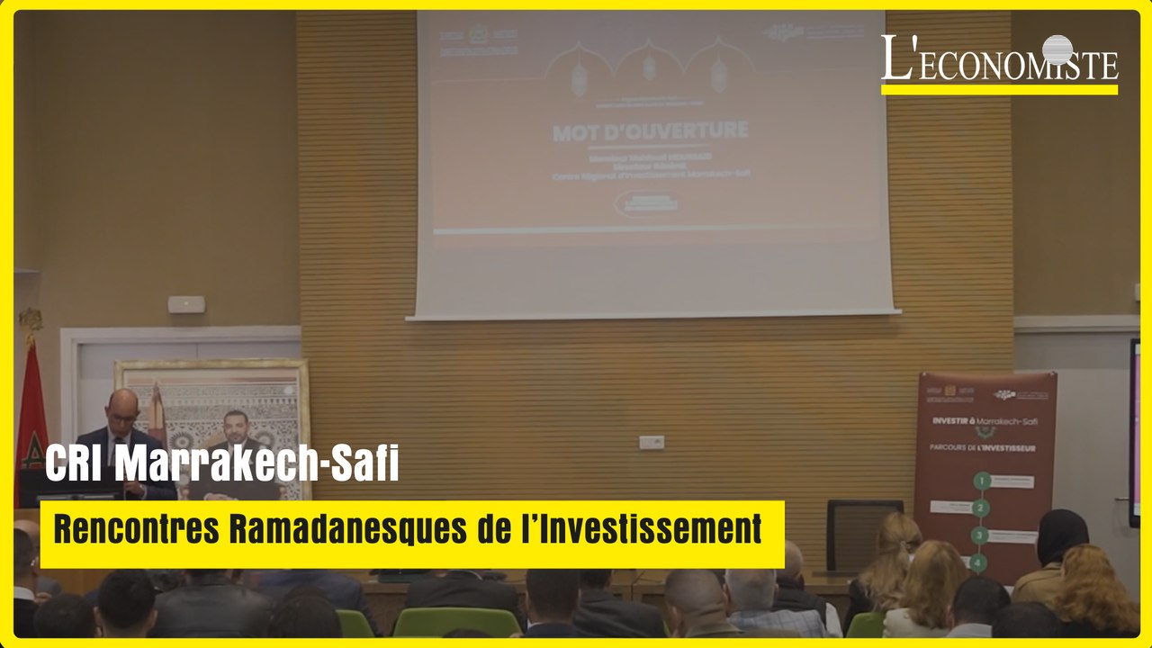 CRI Marrakech-Safi : Rencontres Ramadanesques de l’Investissement