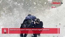 Kadınlara ve araçlara saldıran zihinsel engelli yakalandı