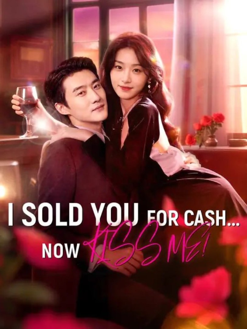 ⁣I Sold You for Cash Now Kiss Me Chinese Drama - English Sub