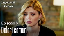 Dolori comuni-Ingredienti D'amore Episodio 6