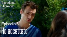 Ho accettato-Ingredienti D'amore Episodio 6