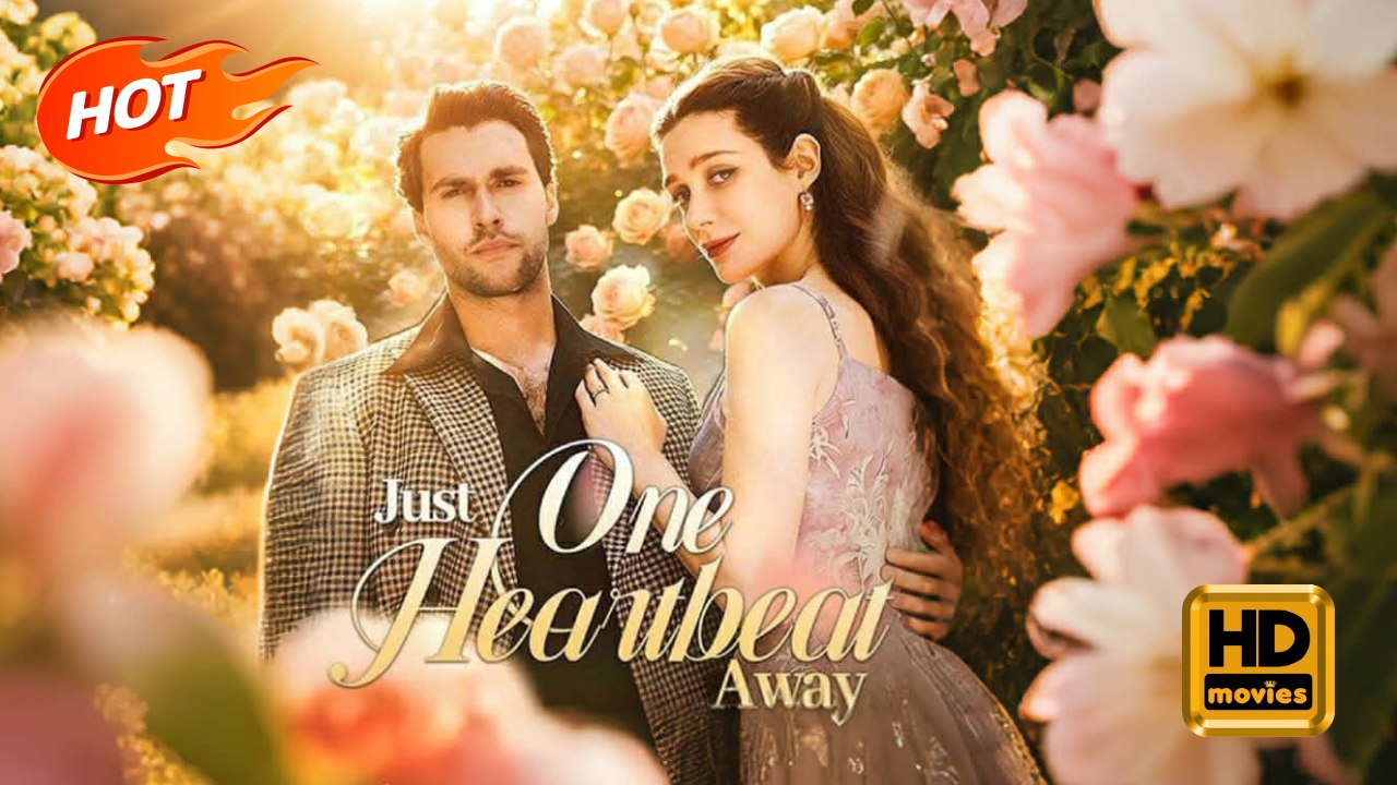 Just One Heartbeat Away | Full Movie HD - Romance Sweet Romance Modern Dysfunctional-Family Mother-and-Daughter Reunited Lovers Romantic ShortDrama Films