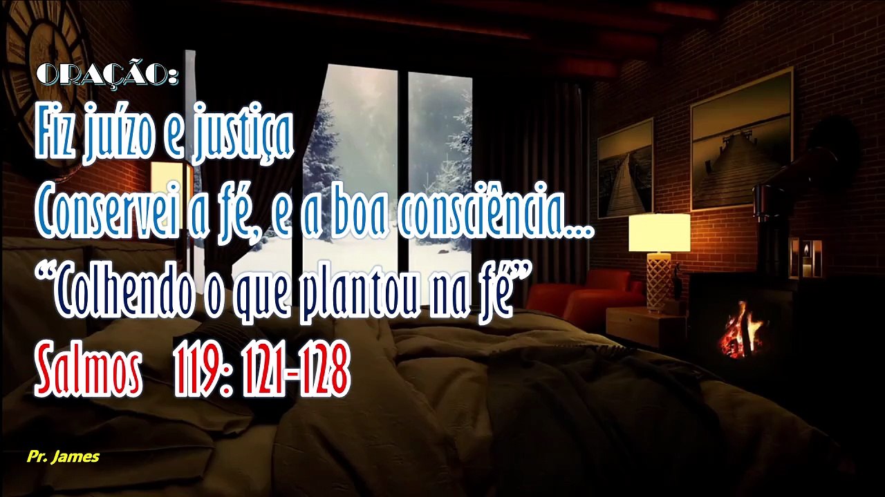 ORAÇÃO: “Colhendo o que plantou na fé” Fiz juízo e justiça Conservei a fé, e a boa consciência.  Salmos   119: 121-128