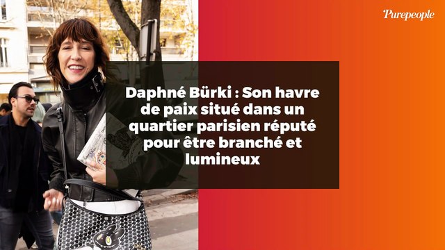 Daphné Bürki : Son havre de paix situé dans un quartier parisien réputé pour être branché et lumineux