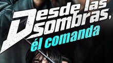 Desde las sombras, él comanda (Doblado) Completo En Español