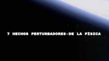 7 Hechos Perturbadores De La Física