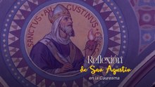 Reflexión de San Agustín en la Cuaresma