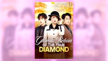 Glorious Return of the True Diamond | All Episodes