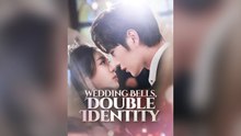 Wedding Bells, Double Identity Full Chinese Drama