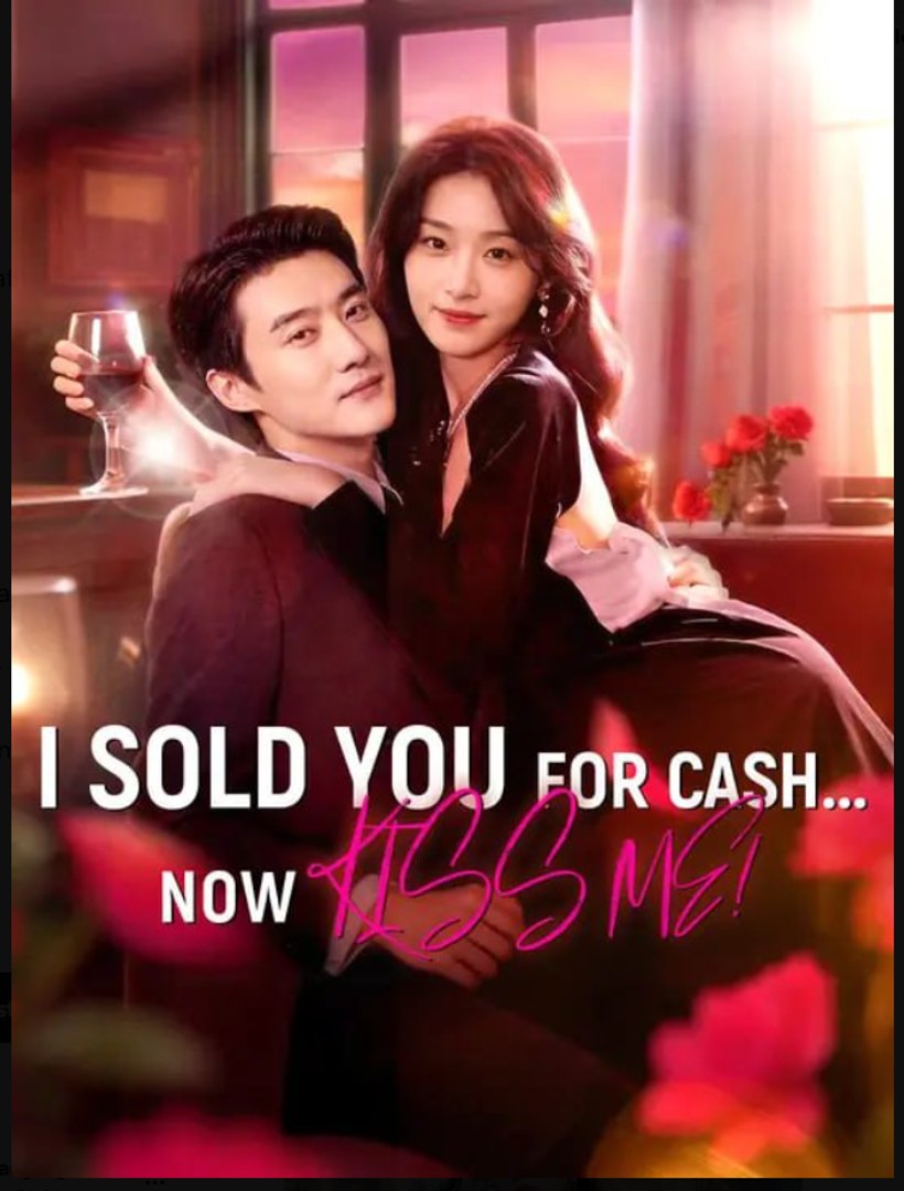 ⁣I Sold You for Cash Now Kiss Me Drama Movies English Sub