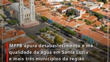 MPPB apura desabastecimento e má qualidade da água em Santa Luzia e mais três municípios da região