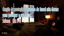 Oração de proteção: O guarda de Israel não dorme para proteger o seu povo... Salmos  121: 1-8
