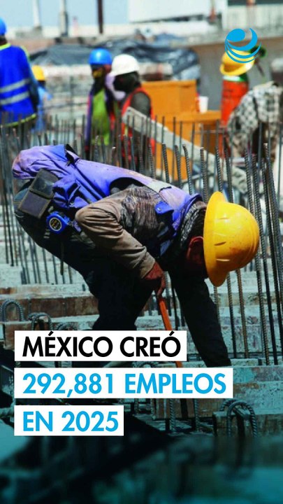 México creó 293,000 empleos en 2025, una cuarta...