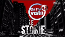 "Chi l'ha visto?" / Le Storie 2015 [01_4.4]