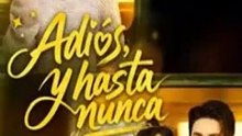 Adiós, y hasta nunca serie completa [Full Movie]