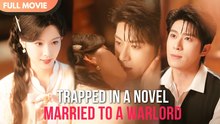Trapped In A Novel, Married To A Warlord Hd