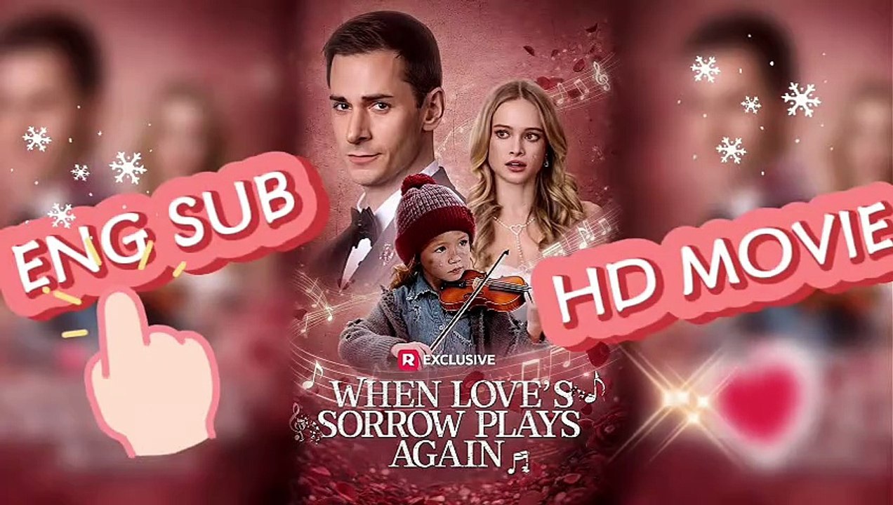 【New】 💔 When Love's Sorrow Plays Again🎻 - Free HD Movie