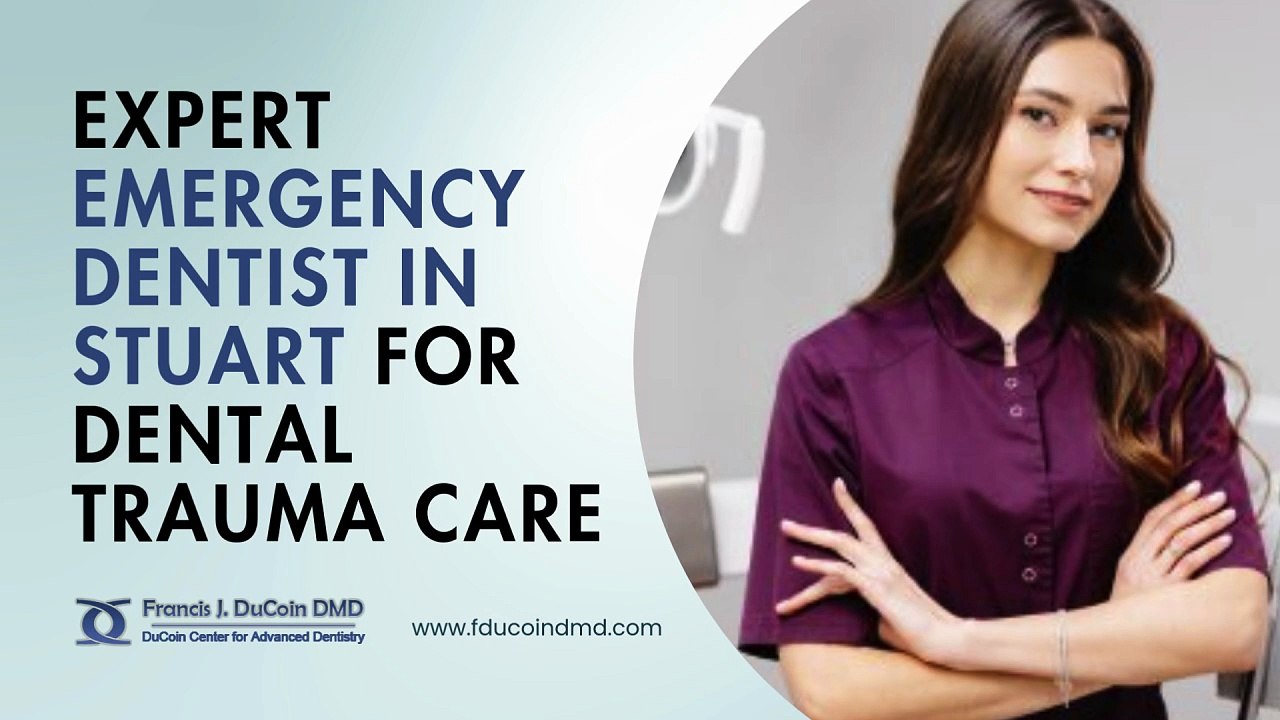 Expert Emergency Dentist in Stuart for Dental Trauma Care