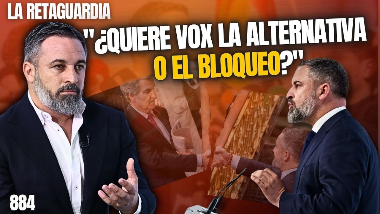 La Retaguardia #884 / ¡Abascal tras los pasos de Rivera!, ¿Quiere Vox la alternativa o el bloqueo?