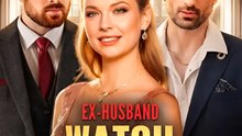 Ex-Husband Watch Me Shine - Drama