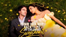 Find Your Way Back to Me, My Childhood Sweetheart (2026) - Full movie