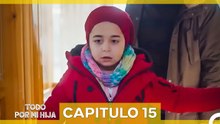 Todo Por Mi Hija - Capitulo 15 (Doblado En Español)