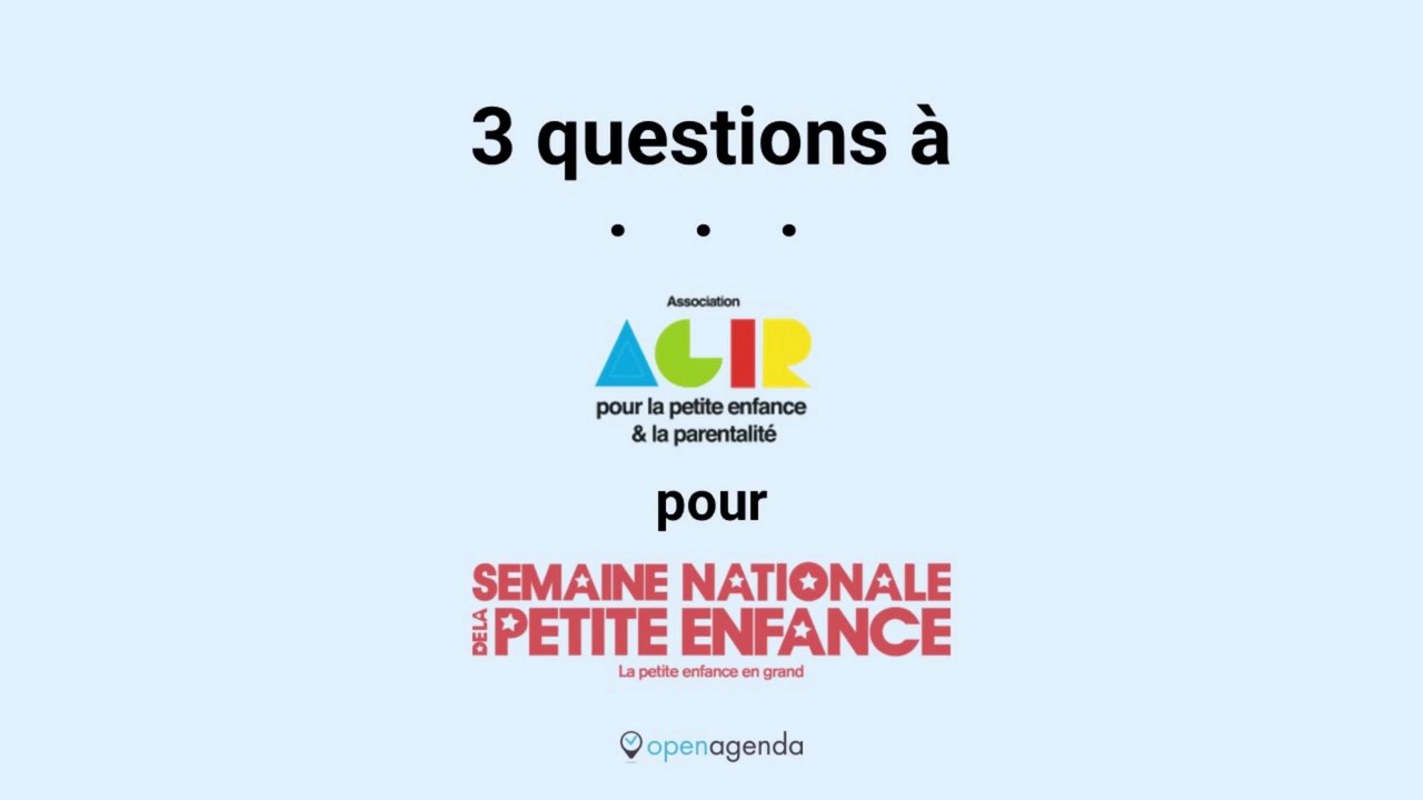 3 questions à - Agir pour la Petite Enfance