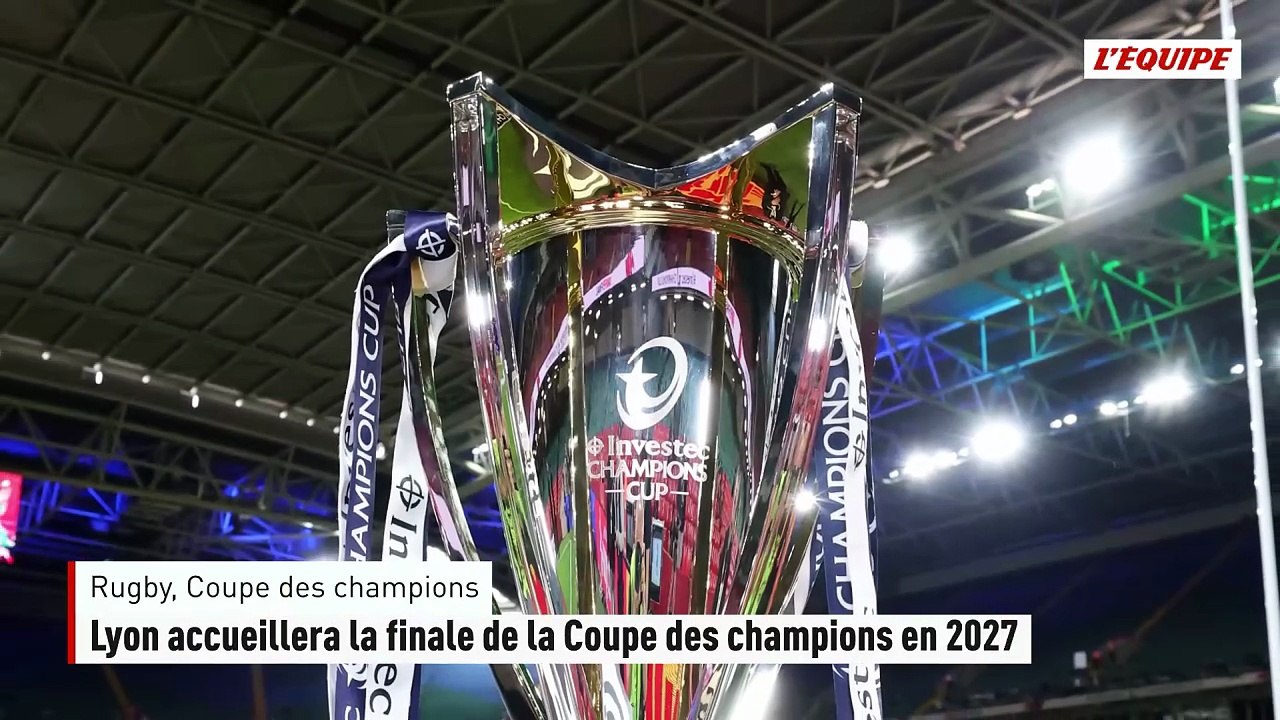 Lyon accueillera la finale de la Coupe des champions en 2027 - Rugby - Coupe des champions