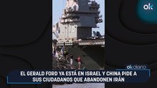 El Gerald Ford ya está en Israel y China pide a sus ciudadanos que abandonen Irán