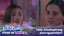Hating Kapatid: Tally, kinukupit ang pera ng pamilya! (Episode 109 - Part 2/3)