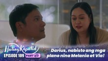 Hating Kapatid: Darius, nabisto ang mga plano nina Melania at Via! (Episode 109 - Part 3/3)