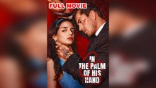 In The Palm Of His Hand - Full HD Movie [English Sub] | Watch Till The End
