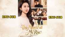 The Moon’s Fall, My Rise_Chinese Drama Eng Sub