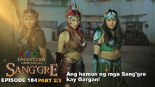 Sang'gre: Ang hamon ng mga Sang'gre kay Gargan! (Episode 184 - Part 2/3) | Encantadia Chronicles