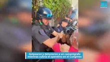 Golpearon y detuvieron a un camarógrafo mientras cubría el operativo en el Congreso