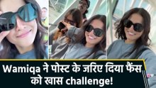 Wamiqa Gabbi ने फ्लाइट से शेयर किया अपना फन वीडियो, लिखा “Hamla achanak se kiya tha”