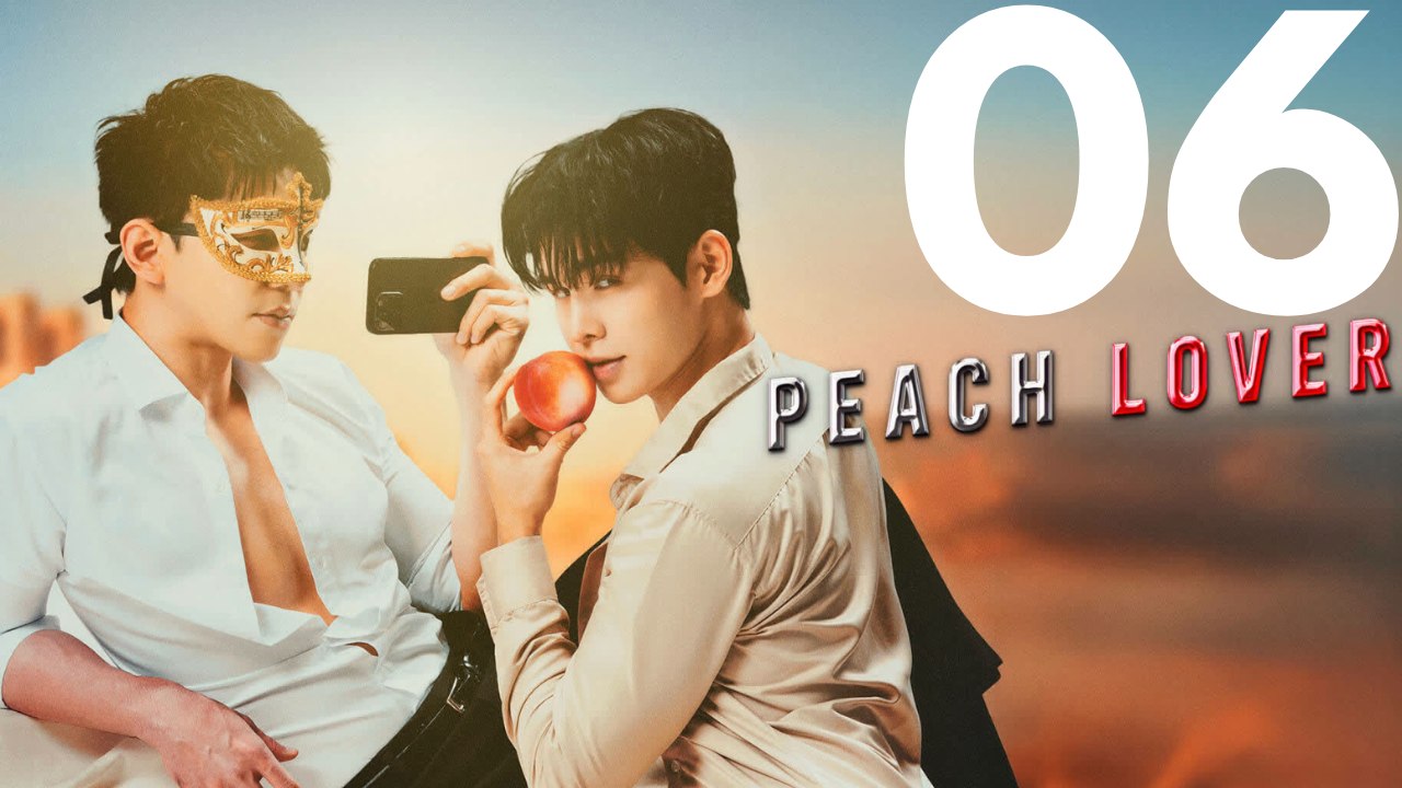 Peach lover (2026) - ep 6