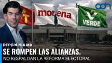 Se fracturan las alianzas: ni los aliados de Morena respaldan la reforma electoral I República Mx