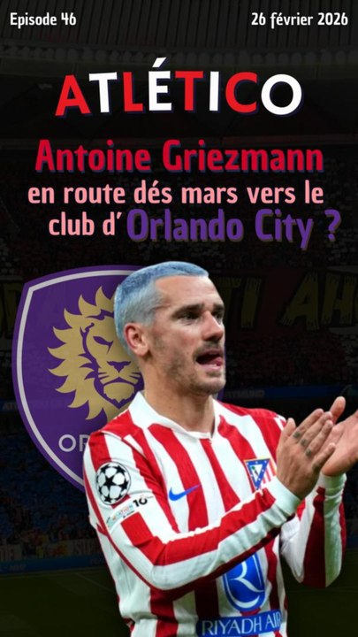 Antoine Griezmann 🇫🇷 en route dès mars vers Orlando City ?