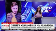 RS: Ex-prefeito de Lajeado é preso pela PF por suspeita de desvio de recursos | TEMPO REAL